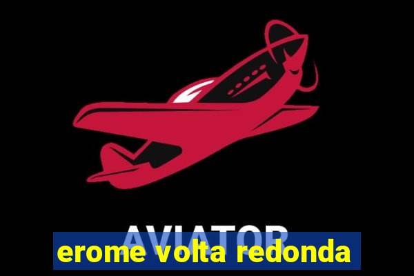 erome volta redonda